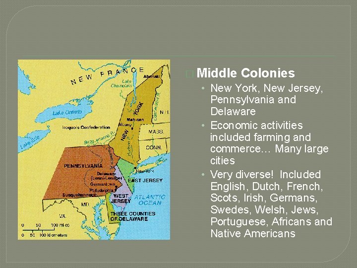 � Middle Colonies • New York, New Jersey, Pennsylvania and Delaware • Economic activities