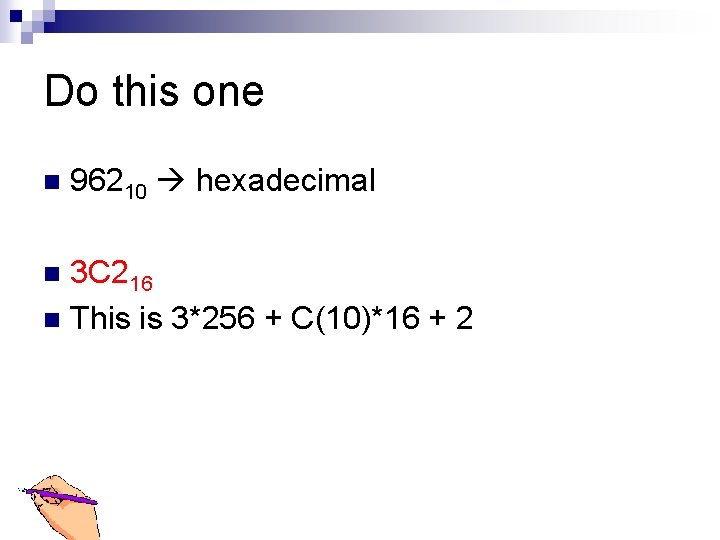 Do this one n 96210 hexadecimal 3 C 216 n This is 3*256 +