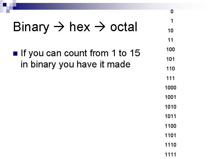 0 Binary hex octal 1 10 11 n If you can count from 1