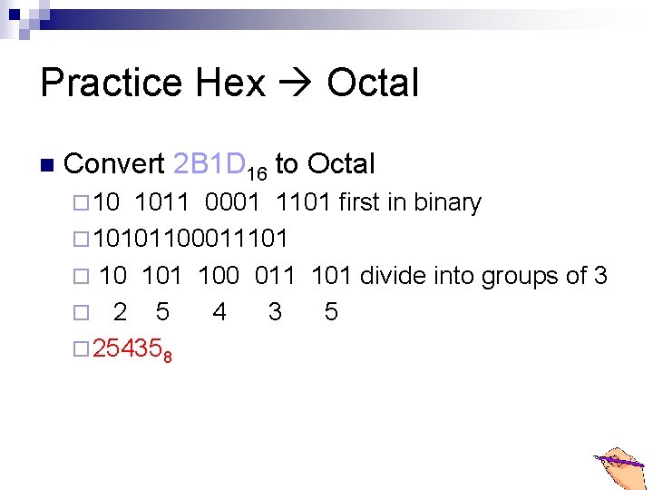 Practice Hex Octal n Convert 2 B 1 D 16 to Octal ¨ 10