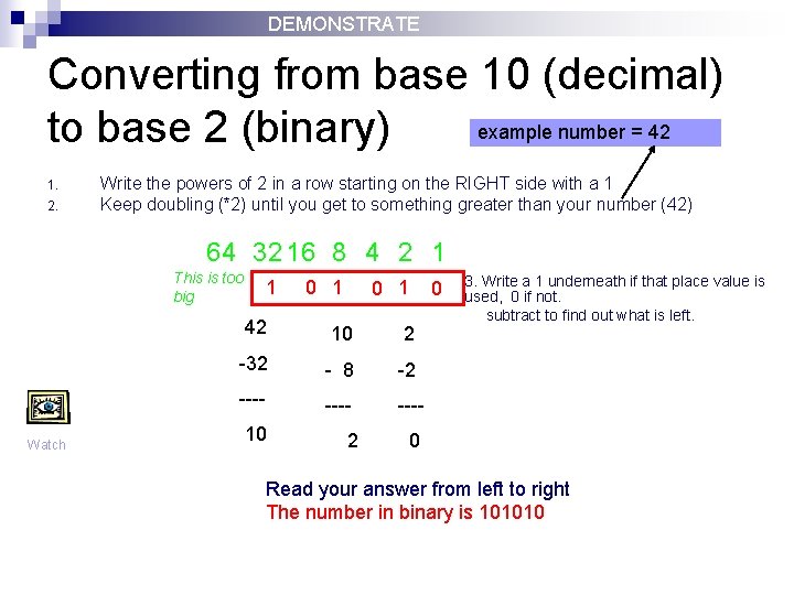 DEMONSTRATE Converting from base 10 (decimal) example number = 42 to base 2 (binary)