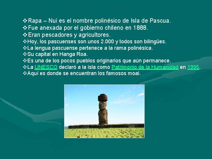 v. Rapa – Nui es el nombre polinésico de Isla de Pascua. v. Fue