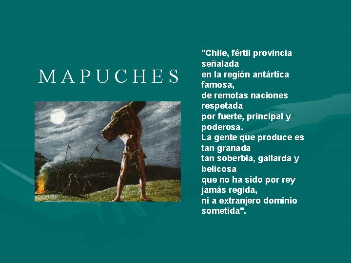 MAPUCHES "Chile, fértil provincia señalada en la región antártica famosa, de remotas naciones respetada