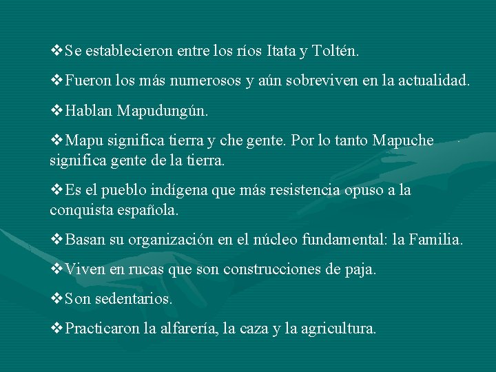 v. Se establecieron entre los ríos Itata y Toltén. v. Fueron los más numerosos