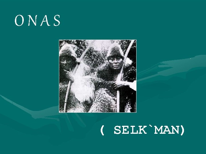 ONAS ( SELK`MAN) 