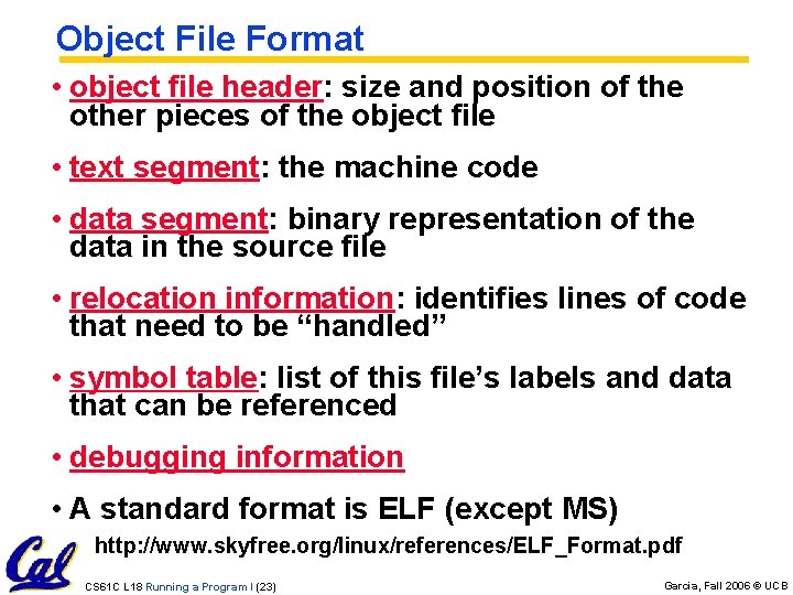 Object File Format • object file header: size and position of the other pieces Object File Format • object file header: size and position of the other pieces