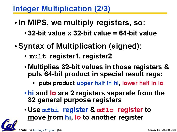 Integer Multiplication (2/3) • In MIPS, we multiply registers, so: • 32 -bit value Integer Multiplication (2/3) • In MIPS, we multiply registers, so: • 32 -bit value