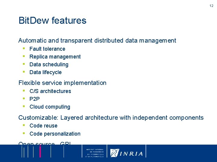 12 Bit. Dew features Automatic and transparent distributed data management • • Fault tolerance