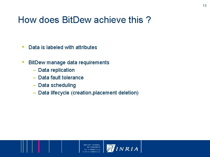13 How does Bit. Dew achieve this ? • Data is labeled with attributes