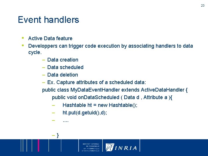 23 Event handlers • • Active Data feature Developpers can trigger code execution by