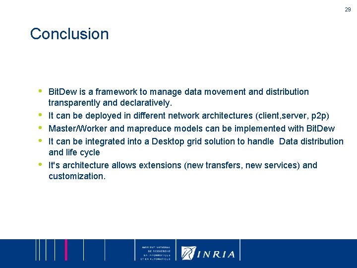 29 Conclusion • • • Bit. Dew is a framework to manage data movement