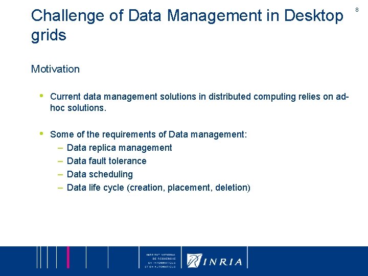 Challenge of Data Management in Desktop grids Motivation • Current data management solutions in