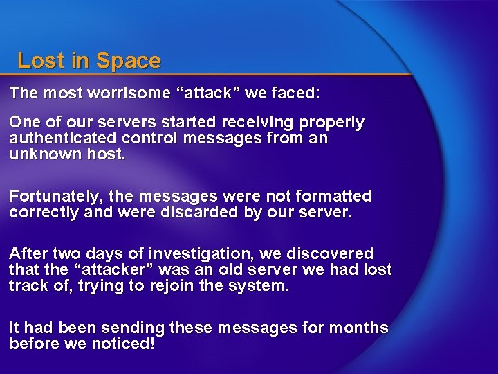 Lost in Space The most worrisome “attack” we faced: One of our servers started