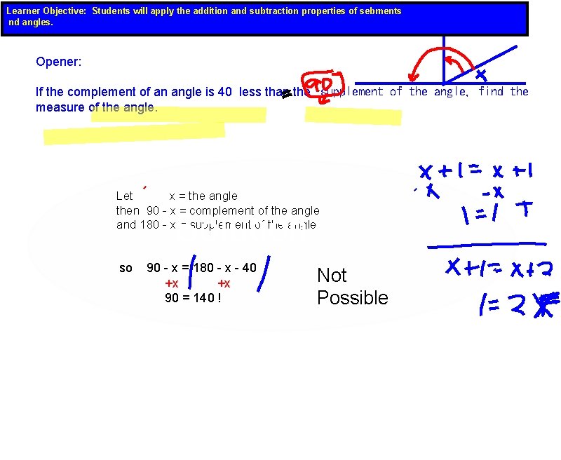 Learner Objective: Students will apply the addition and subtraction properties of sebments nd angles.