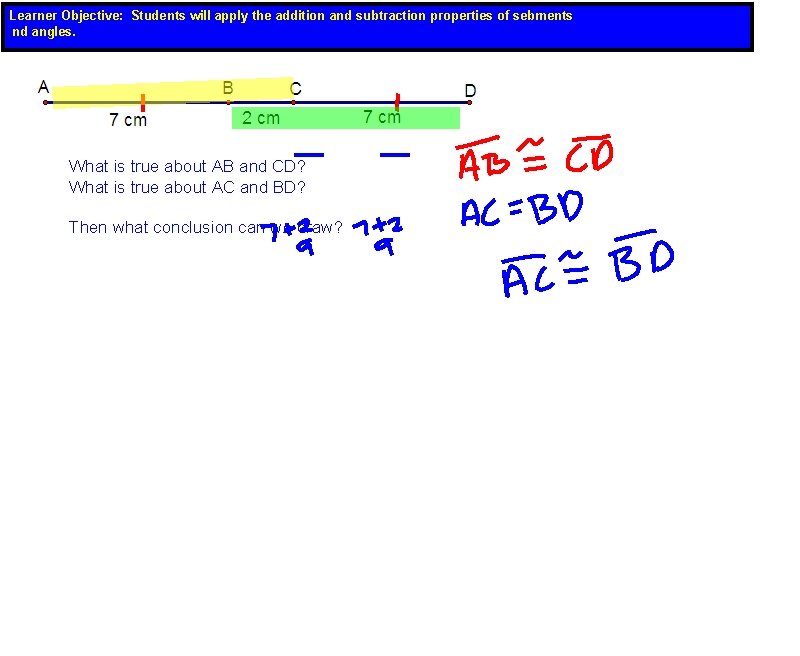 Learner Objective: Students will apply the addition and subtraction properties of sebments nd angles.