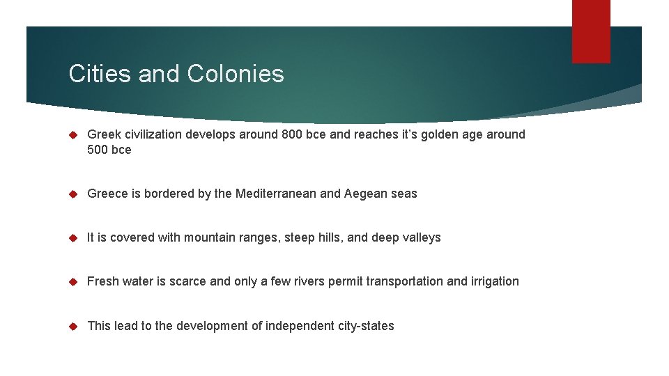 Cities and Colonies Greek civilization develops around 800 bce and reaches it’s golden age