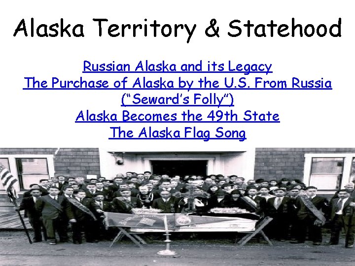 Alaska Territory & Statehood Russian Alaska and its Legacy The Purchase of Alaska by
