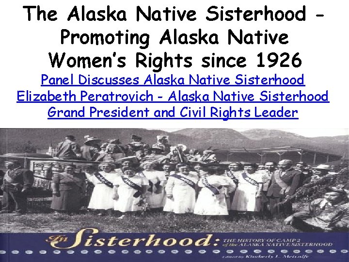 The Alaska Native Sisterhood Promoting Alaska Native Women’s Rights since 1926 Panel Discusses Alaska