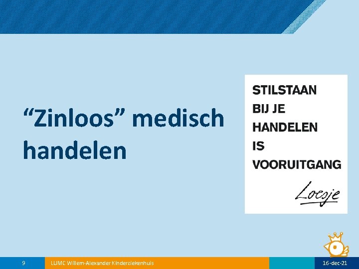 “Zinloos” medisch handelen 9 LUMC Willem-Alexander Kinderziekenhuis 16 -dec-21 