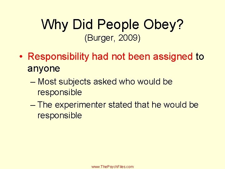 Why Did People Obey? (Burger, 2009) • Responsibility had not been assigned to anyone