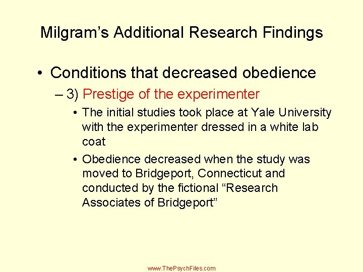 Milgram’s Additional Research Findings • Conditions that decreased obedience – 3) Prestige of the