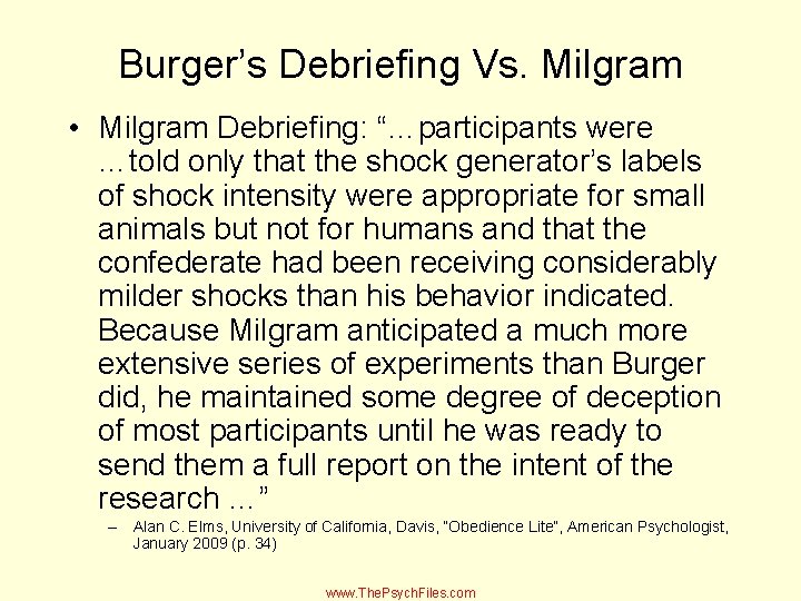 Burger’s Debriefing Vs. Milgram • Milgram Debriefing: “…participants were …told only that the shock