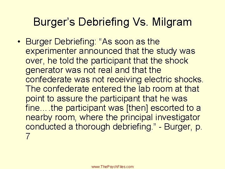 Burger’s Debriefing Vs. Milgram • Burger Debriefing: “As soon as the experimenter announced that
