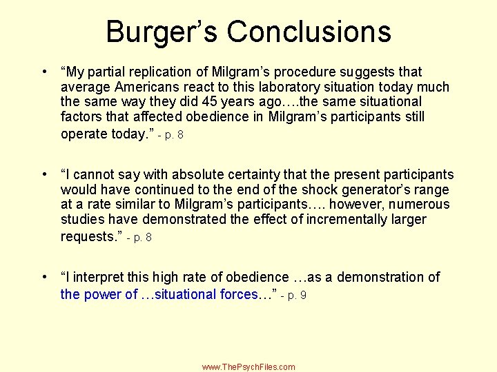 Burger’s Conclusions • “My partial replication of Milgram’s procedure suggests that average Americans react
