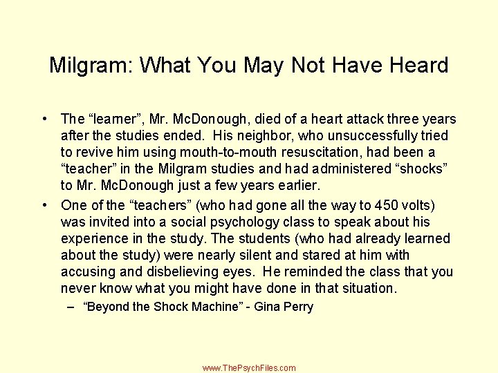 Milgram: What You May Not Have Heard • The “learner”, Mr. Mc. Donough, died