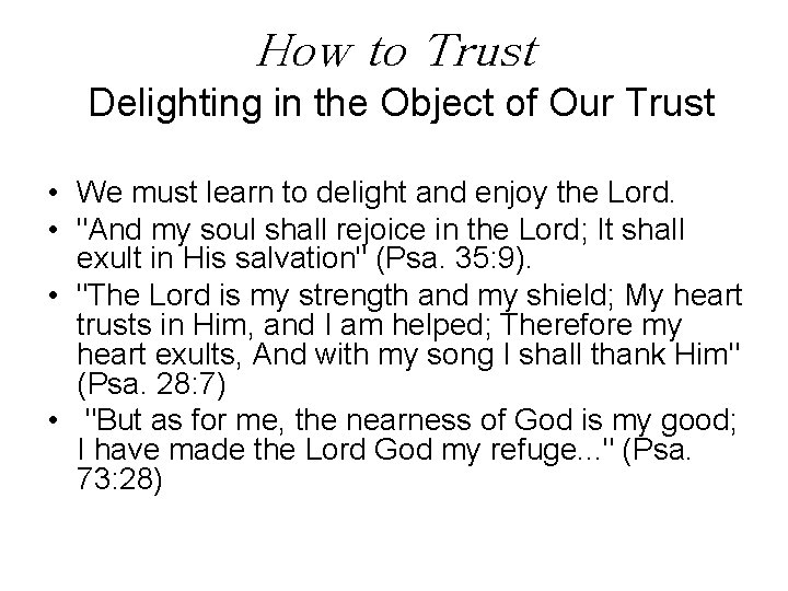 How to Trust Delighting in the Object of Our Trust • We must learn