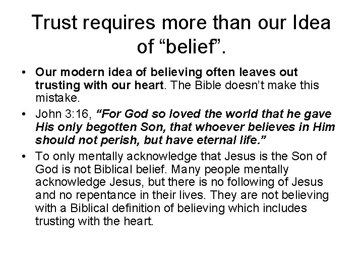Trust requires more than our Idea of “belief”. • Our modern idea of believing