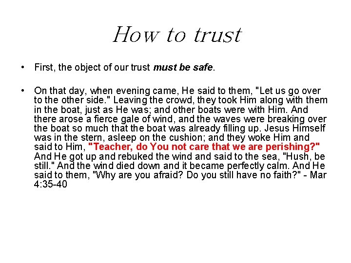 How to trust • First, the object of our trust must be safe. •