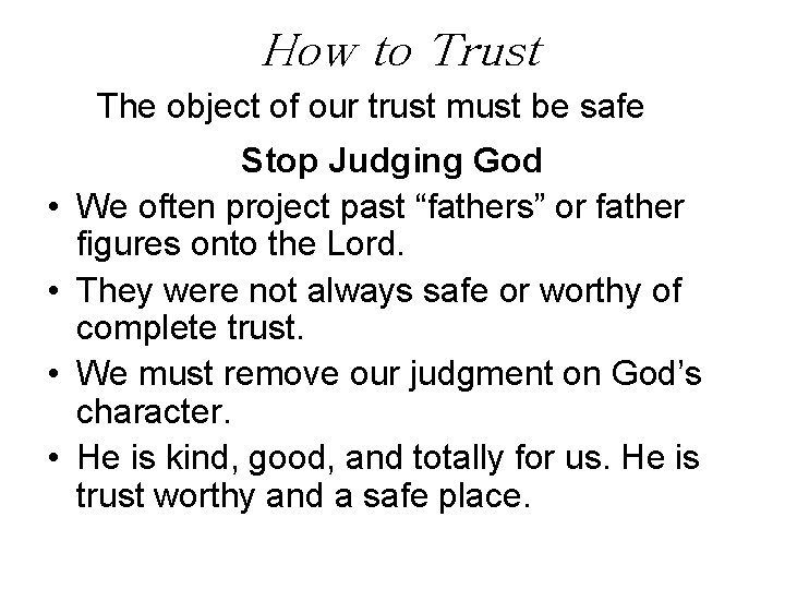 How to Trust The object of our trust must be safe • • Stop