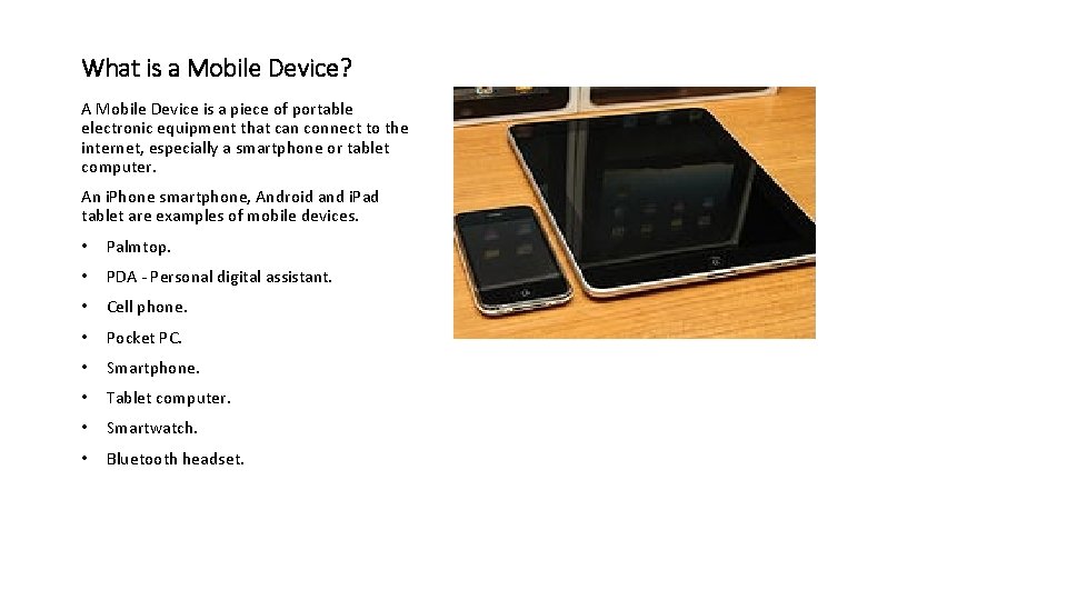 What is a Mobile Device? A Mobile Device is a piece of portable electronic