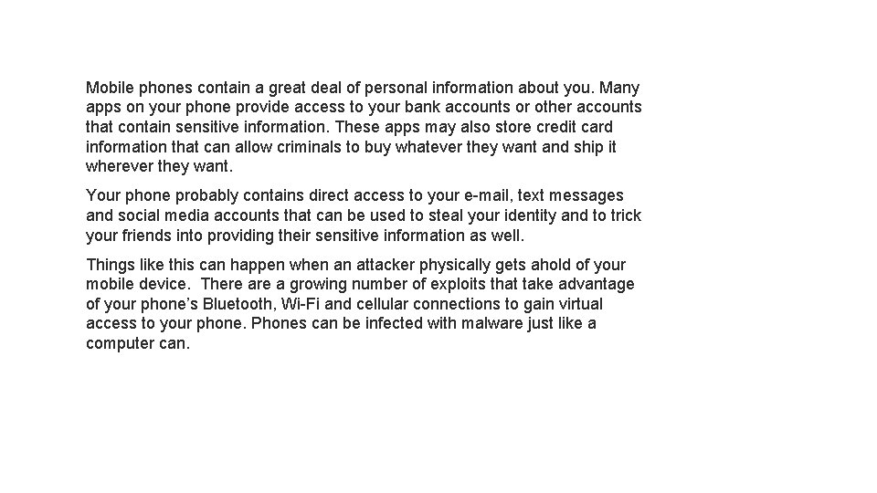 Mobile phones contain a great deal of personal information about you. Many apps on