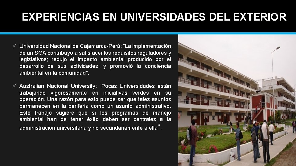 EXPERIENCIAS EN UNIVERSIDADES DEL EXTERIOR ü Universidad Nacional de Cajamarca-Perú: “La implementación de un