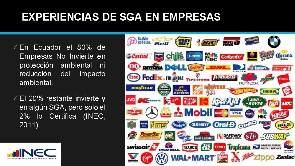 EXPERIENCIAS DE SGA EN EMPRESAS ü En Ecuador el 80% de Empresas No Invierte
