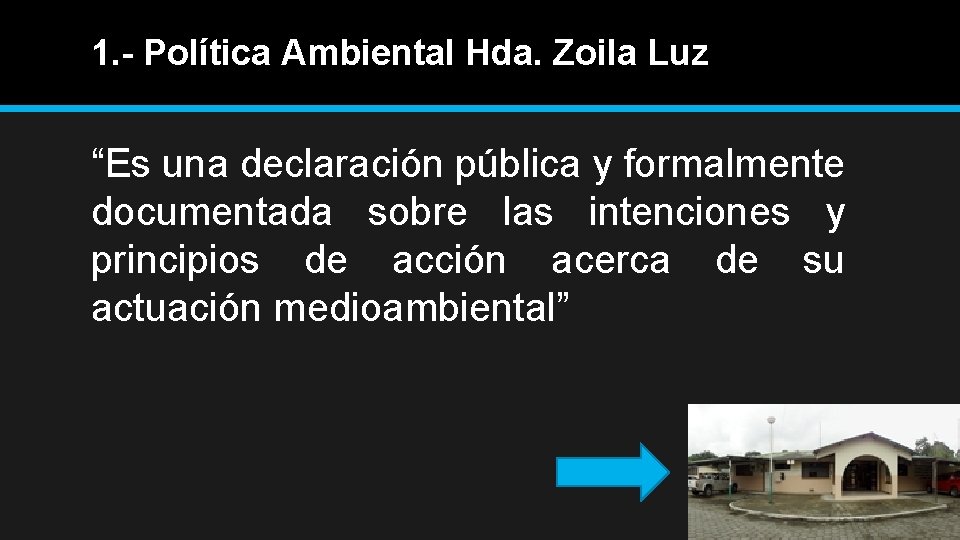 1. - Política Ambiental Hda. Zoila Luz “Es una declaración pública y formalmente documentada