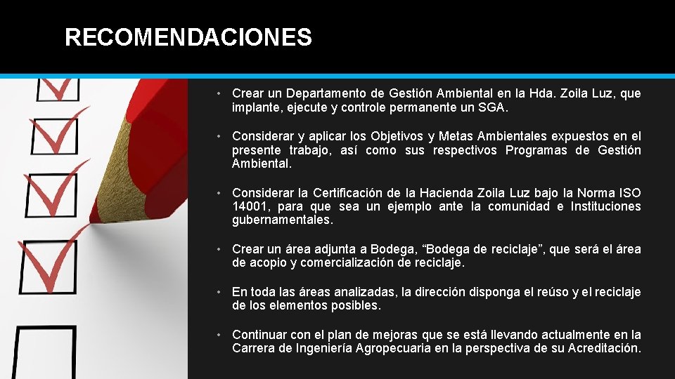 RECOMENDACIONES • Crear un Departamento de Gestión Ambiental en la Hda. Zoila Luz, que