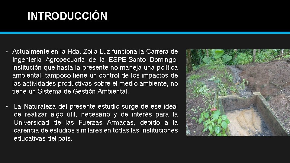 INTRODUCCIÓN • Actualmente en la Hda. Zoila Luz funciona la Carrera de Ingeniería Agropecuaria