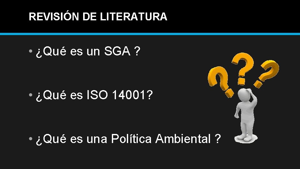 REVISIÓN DE LITERATURA • ¿Qué es un SGA ? • ¿Qué es ISO 14001?