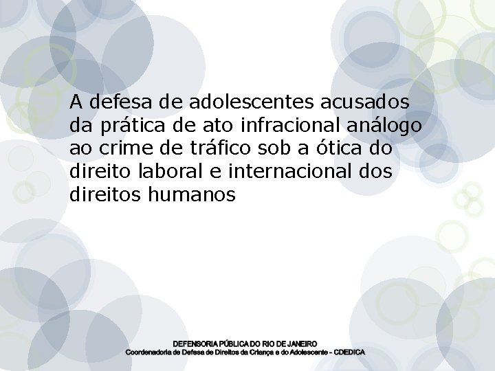 A defesa de adolescentes acusados da prática de ato infracional análogo ao crime de