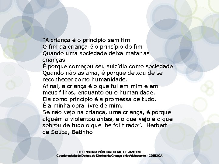 “A criança é o princípio sem fim O fim da criança é o princípio