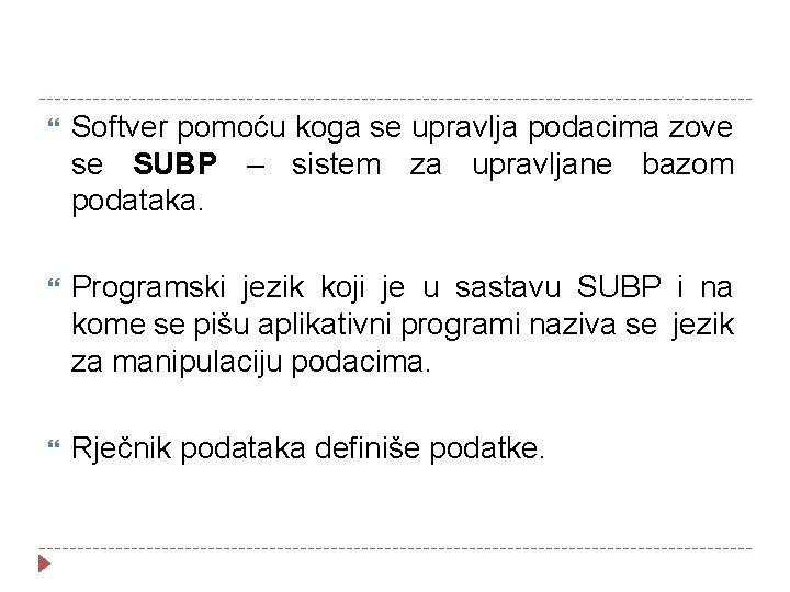  Softver pomoću koga se upravlja podacima zove se SUBP – sistem za upravljane