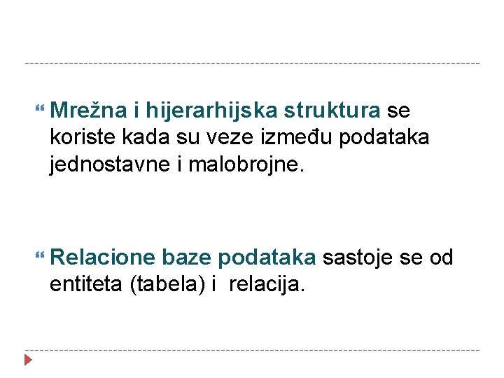  Mrežna i hijerarhijska struktura se koriste kada su veze između podataka jednostavne i