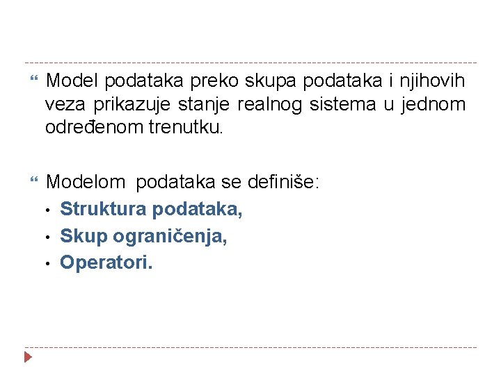  Model podataka preko skupa podataka i njihovih veza prikazuje stanje realnog sistema u