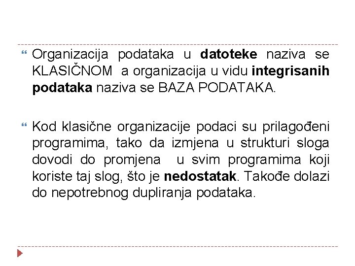  Organizacija podataka u datoteke naziva se KLASIČNOM a organizacija u vidu integrisanih podataka