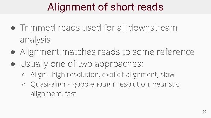 Alignment of short reads ● Trimmed reads used for all downstream analysis ● Alignment