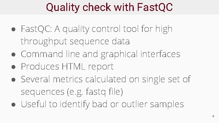 Quality check with Fast. QC ● Fast. QC: A quality control tool for high