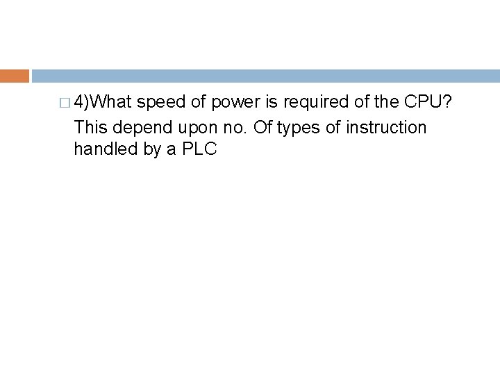 � 4)What speed of power is required of the CPU? This depend upon no.